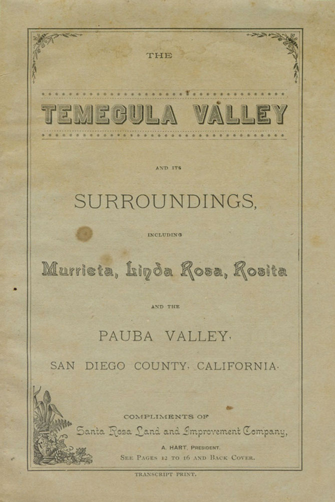 The Temecula Valley and Its Surroundings, includes Murrieta, Linda Rosa, Rosita And The Pauba Valley, San Diego County, California, c. 1888. Booklet